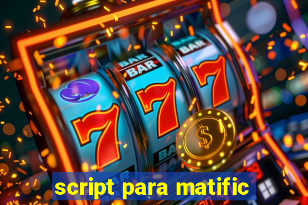 script para matific